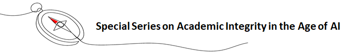 Special Series on Academic Integrity in the age of AI