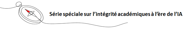 Série spéciale sur l'intégrité académique à l'ère de l'IA