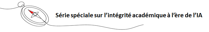 Série spéciale sur l'intégrité académique à l'ère de l'IA