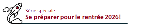 Série spéciale - Se préparer pour le rentrée 2026!