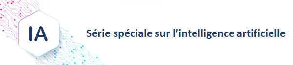 Série spéciale sur l'intelligence artificielle